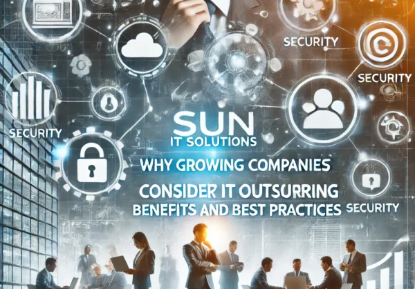 Sun IT Solutions - Why Growing Companies Should Consider IT Outsourcing